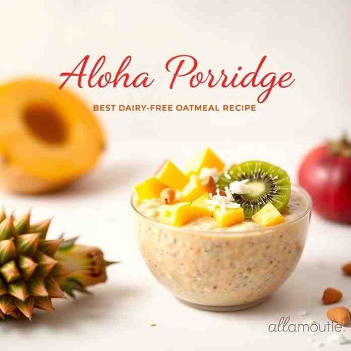 Aloha Porridge - Best Dairy-Free Oatmeal Recipe